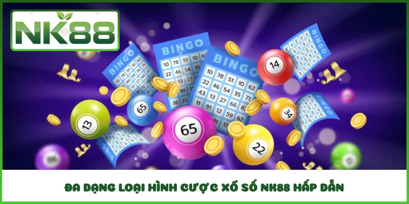 Đa dạng loại hình cược xổ số NK88 hấp dẫn