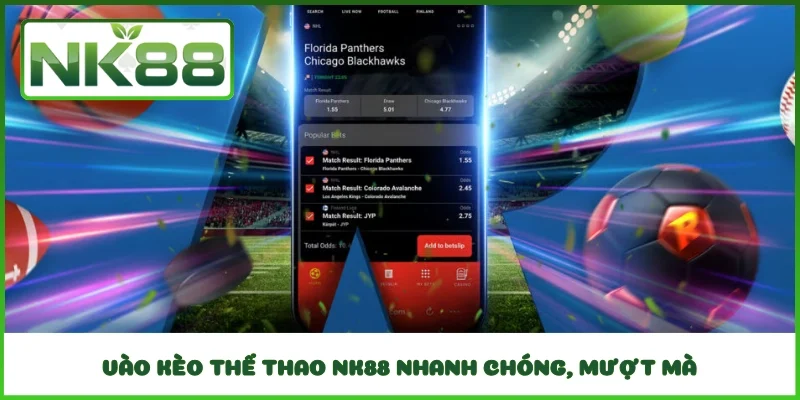 Vào kèo thể thao NK88 nhanh chóng, mượt mà